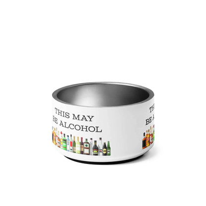 Appetite Apparel "This May Be Alcohol" pet bowl with humorous design, suitable for cats or dogs, on a white background.