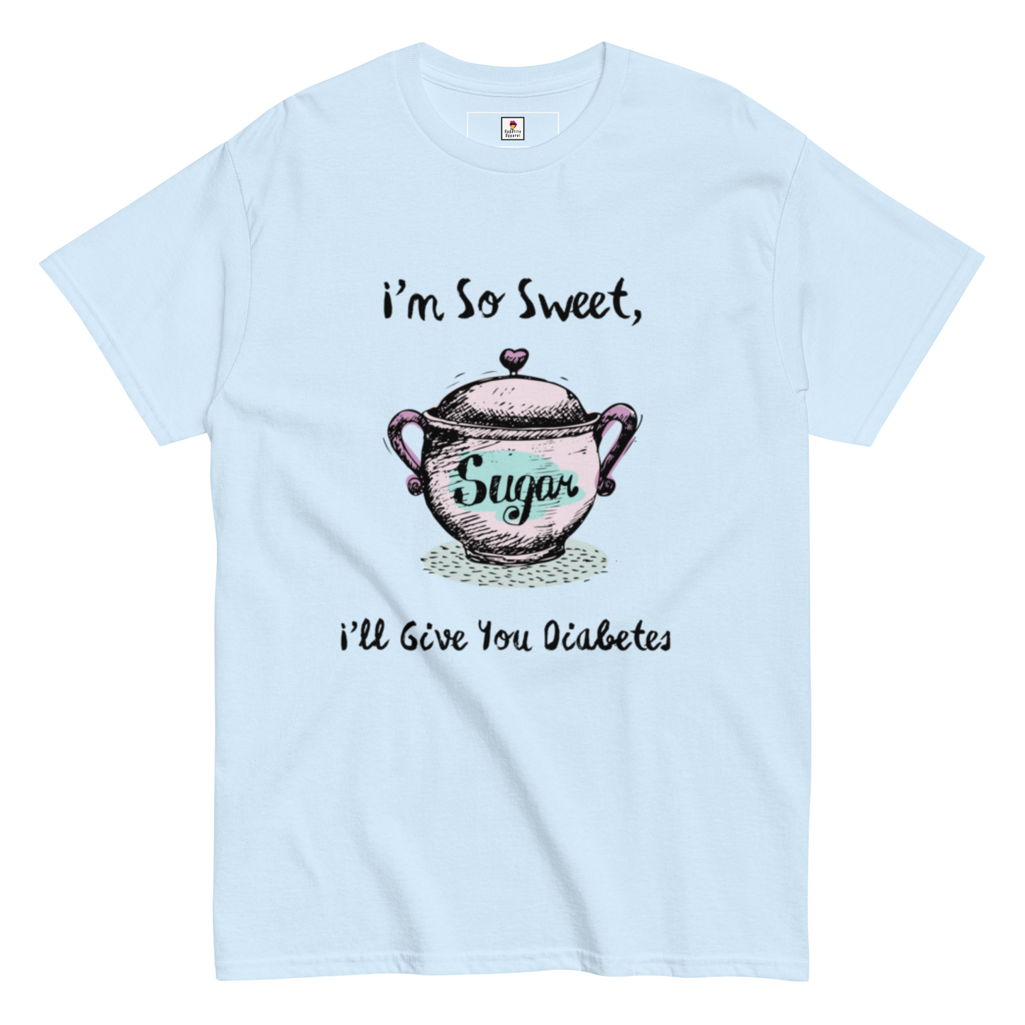 Sand-colored Appetite Apparel T-Shirt with "I'm So Sweet, I'll Give You Diabetes" printed in bold black lettering.