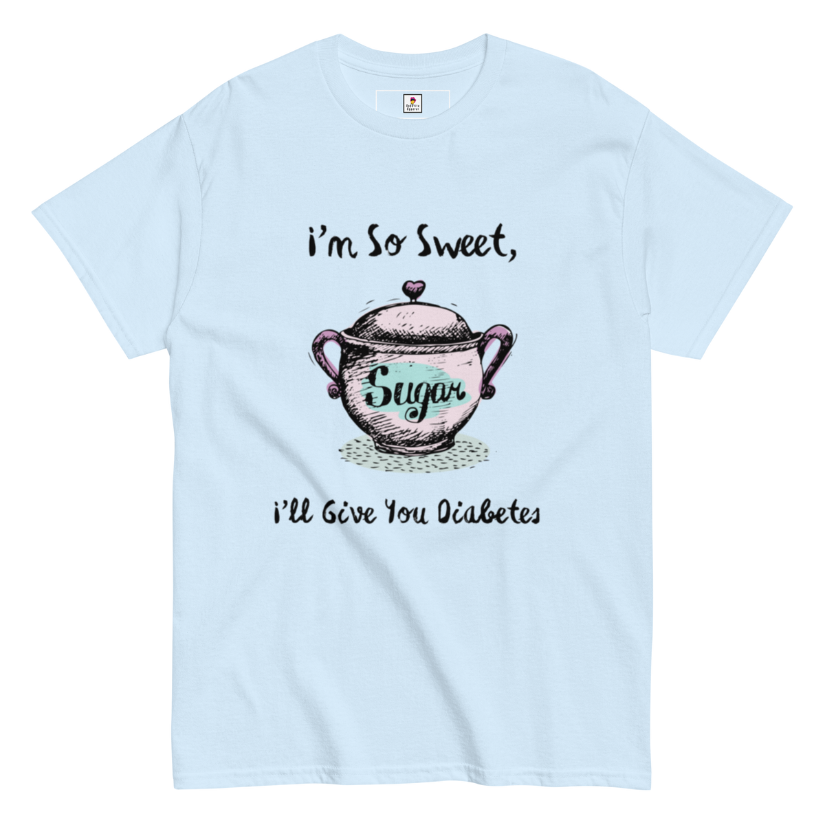 Sand-colored Appetite Apparel T-Shirt with "I'm So Sweet, I'll Give You Diabetes" printed in bold black lettering.