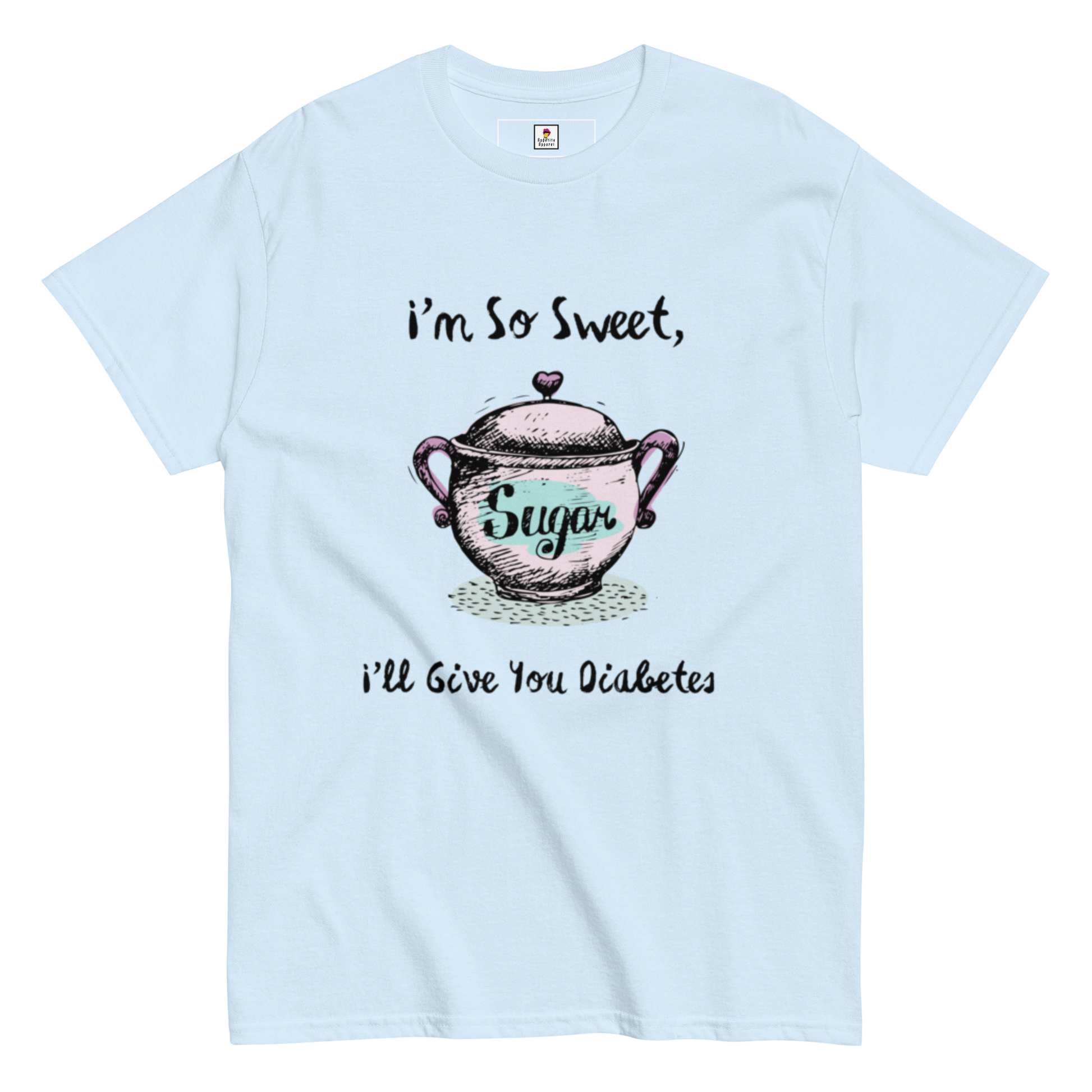 Sand-colored Appetite Apparel T-Shirt with "I'm So Sweet, I'll Give You Diabetes" printed in bold black lettering.